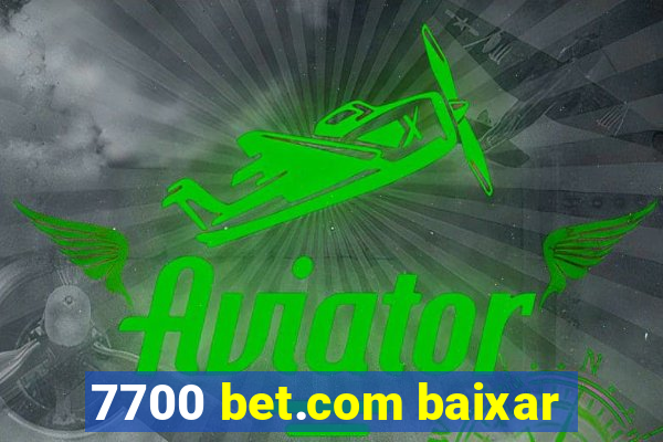 7700 bet.com baixar